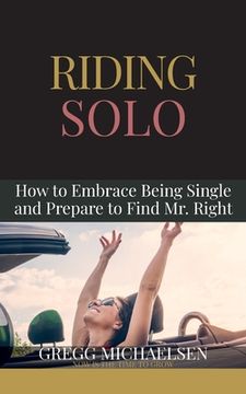 portada Riding Solo: How to Embrace Being Single and Prepare to Find Mr. Right