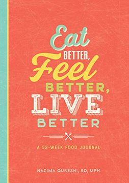 portada Eat Better, Feel Better, Live Better: A 52-Week Food Journal (en Inglés)