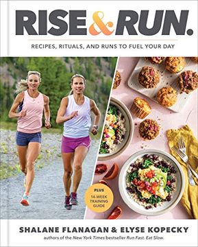portada Rise and Run: Recipes, Rituals and Runs to Fuel Your Day: A Cookbook (en Inglés)