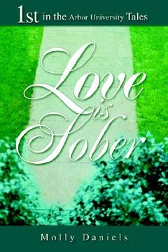 portada love is sober: 1st in the arbor university tales (en Inglés)