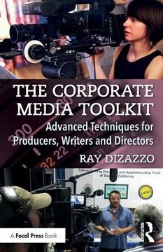 portada The Corporate Media Toolkit: Advanced Techniques for Producers, Writers and Directors