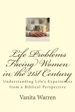 portada Life Problems Facing Women in the 21st Century: Understanding Life's Experiences from a Biblical Perspective (en Inglés)