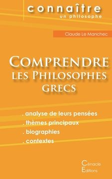 portada Comprendre les philosophes grecs: Anaximandre, Aristote, Démocrite, Empédocle, Héraclite, Platon, Pythagore (en Francés)