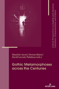 portada Gothic Metamorphoses across the Centuries: Contexts, Legacies, Media