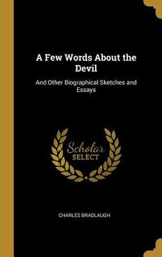 portada A Few Words About the Devil: And Other Biographical Sketches and Essays