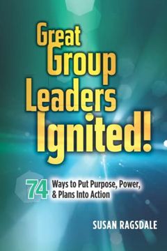 portada Great Group Leaders Ignited! 74 Ways to put Purpose, Power, & Plans Into Action (in English)