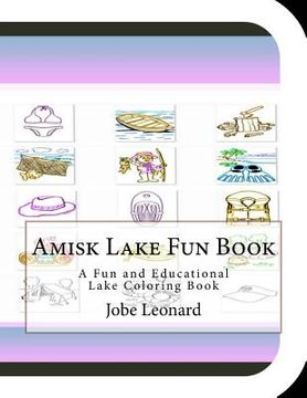 portada Amisk Lake Fun Book: A Fun and Educational Lake Coloring Book (in English)