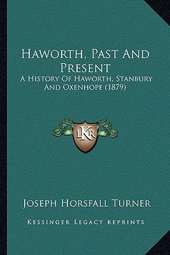 portada haworth, past and present: a history of haworth, stanbury and oxenhope (1879)