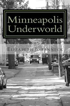 portada Minneapolis Underworld: Over a Century of Mill City Racketeering and Collusion (en Inglés)