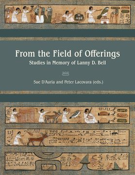 portada From the Field of Offerings: Studies in Memory of Lanny D. Bell (en Inglés)