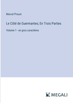 portada Le Côté de Guermantes; En Trois Parties: Volume 1 - en gros caractères (in French)