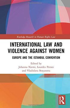 portada International law and Violence Against Women: Europe and the Istanbul Convention (Routledge Research in Human Rights Law) (en Inglés)