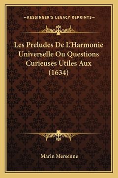 portada Les Preludes De L'Harmonie Universelle Ou Questions Curieuses Utiles Aux (1634) (in French)