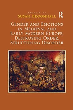 portada Gender and Emotions in Medieval and Early Modern Europe: Destroying Order, Structuring Disorder (en Inglés)