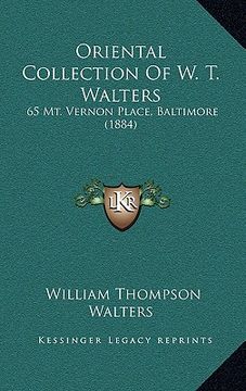 portada oriental collection of w. t. walters: 65 mt. vernon place, baltimore (1884) (en Inglés)