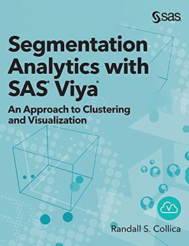 portada Segmentation Analytics With sas Viya: An Approach to Clustering and Visualization (Hardcover Edition) (in English)