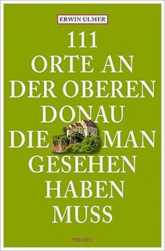 portada 111 Orte an der oberen Donau, die man gesehen haben muss (in German)