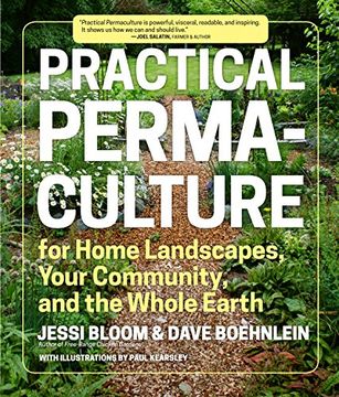 Practical Permaculture For Home Landscapes, Your Community, And The Whole Earth (en Inglés)