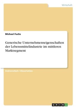 portada Generische Unternehmenseigenschaften der Lebensmittelindustrie im mittleren Marktsegment (en Alemán)