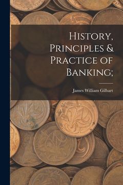 portada History, Principles & Practice of Banking;