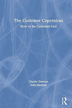 portada The Customer Copernicus: How to be Customer-Led 
