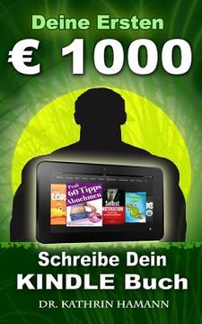 portada Deine ersten 1000 Euro: Schreibe Dein erstes Kindle Buch, das Dir regelmäßig Geld bringt (en Alemán)