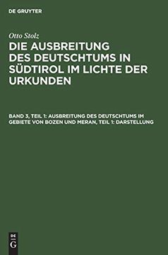 portada Ausbreitung des Deutschtums im Gebiete von Bozen und Meran; Teil 1: Darstellung (en Alemán)