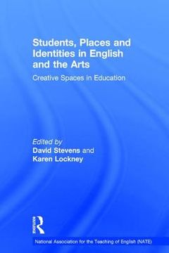 Students, Places and Identities in English and the Arts: Creative Spaces in Education (en Inglés)