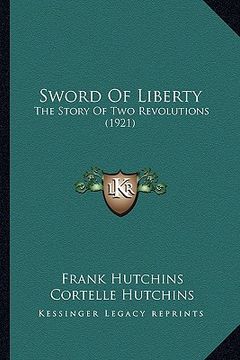 portada sword of liberty: the story of two revolutions (1921) (en Inglés)
