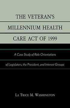 portada the veteran's millennium health care act of 1999: a case study of role orientations of legislators, the president, and interest groups