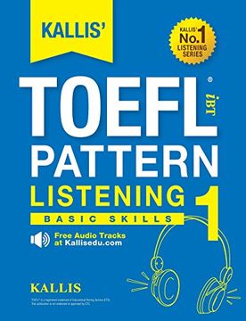 portada Kallis' Toefl ibt Pattern Listening 1: Basic Skills (College Test Prep 2016 + Study Guide Book + Practice Test + Skill Building - Toefl ibt 2016) 