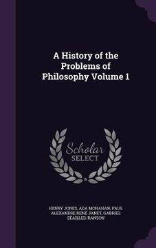 portada A History of the Problems of Philosophy Volume 1 (en Inglés)