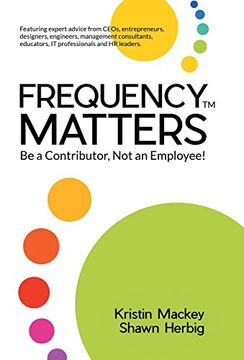 portada FREQUENCY MATTERS ™: Be a Contributor, Not an Employee!