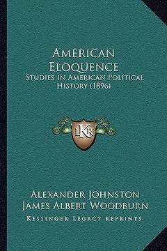 portada american eloquence: studies in american political history (1896) (en Inglés)