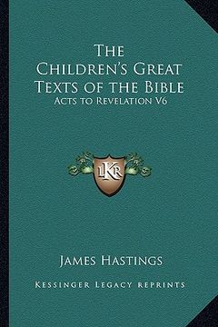 portada the children's great texts of the bible: acts to revelation v6 (en Inglés)