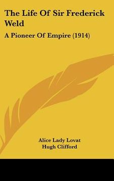 portada the life of sir frederick weld: a pioneer of empire (1914) (in English)