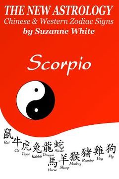 portada The New Astrology Scorpio Chinese and Western Zodiac Signs: The New Astrology by Sun Signs (in English)