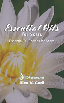 portada Essential Oils for Scars: Essential oil Recipes for Scars (en Inglés)