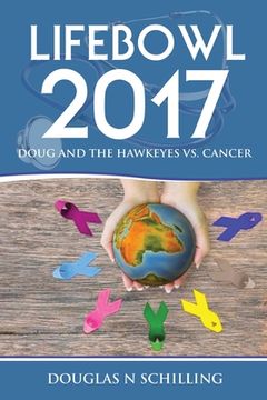 portada Lifebowl 2017: Doug and the Hawkeyes Vs. Cancer (en Inglés)