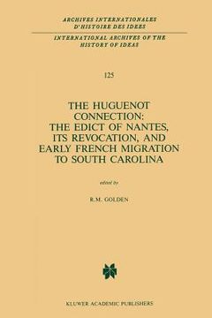 portada The Huguenot Connection: The Edict of Nantes, Its Revocation, and Early French Migration to South Carolina (en Inglés)
