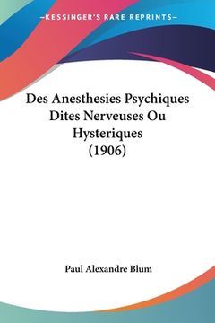 portada Des Anesthesies Psychiques Dites Nerveuses Ou Hysteriques (1906) (in French)