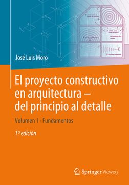portada El Proyecto Constructivo En Arquitectura - del Principio Al Detalle: Volumen 1 Fundamentos
