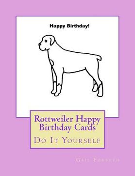 portada Rottweiler Happy Birthday Cards: Do It Yourself