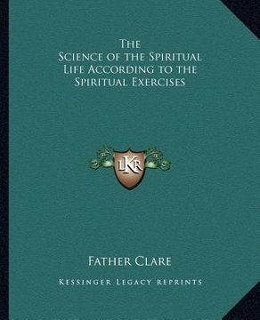portada the science of the spiritual life according to the spiritual exercises (en Inglés)