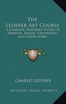 portada the lederer art course: a complete, simplified system of drawing, design, cartooning and color work (in English)