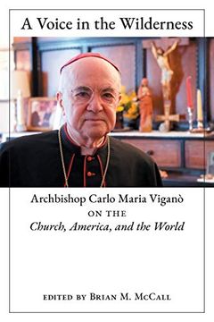 portada A Voice in the Wilderness: Archbishop Carlo Maria Viganò on the Church, America, and the World (en Inglés)