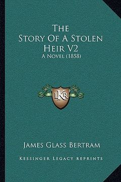portada the story of a stolen heir v2: a novel (1858) (in English)
