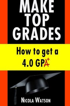 portada Make Top Grades: How to get a 4.o GPA