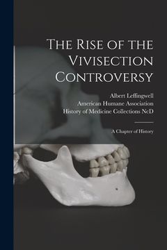 portada The Rise of the Vivisection Controversy: a Chapter of History (in English)