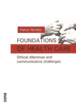 portada foundations of health care: ethical dilemmas and communicative challenges (en Inglés)
